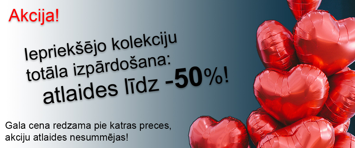 Iepriekšējo kolekciju totāla izpārdošana, atlaides līdz -50%! Akcijas nesummējas.